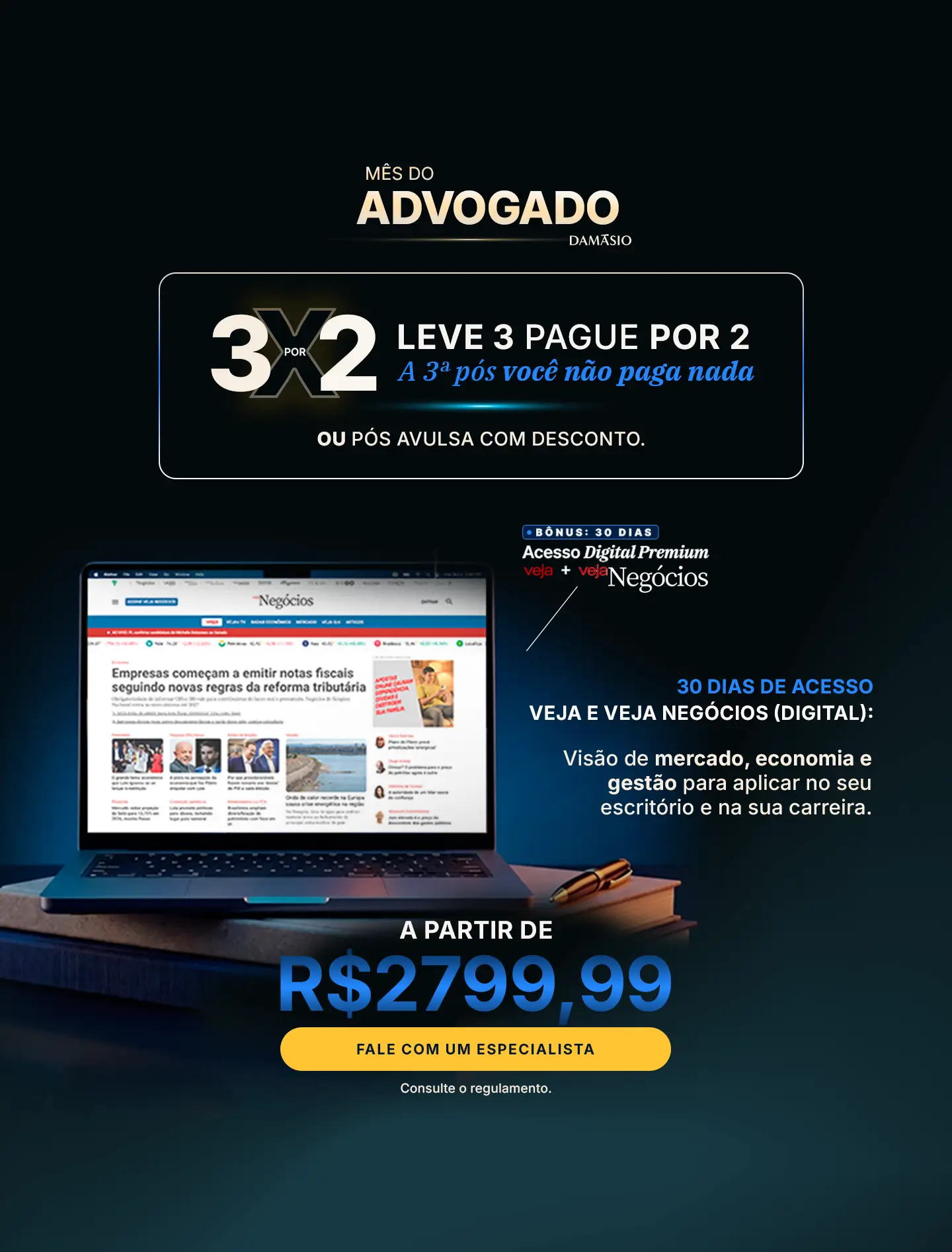Promoção Mês do Advogado Damásio: compre e ganhe 30 dias de VEJA Negócios Digital: Visão de mercado, economia e gestão para aplicar no seu escritório e na sua carreira.