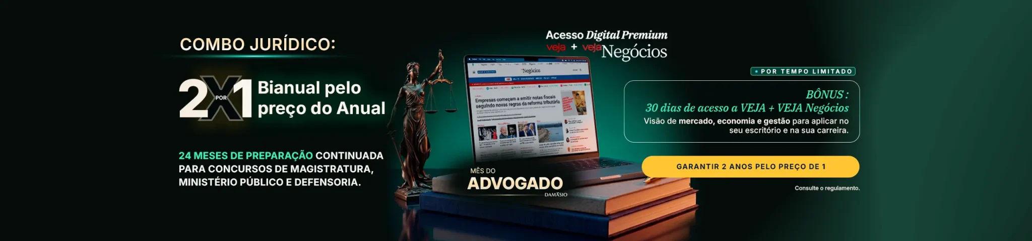 Promoção Mês do Advogado Damásio: compre e ganhe 30 dias de VEJA Negócios Digital: Visão de mercado, economia e gestão para aplicar no seu escritório e na sua carreira.