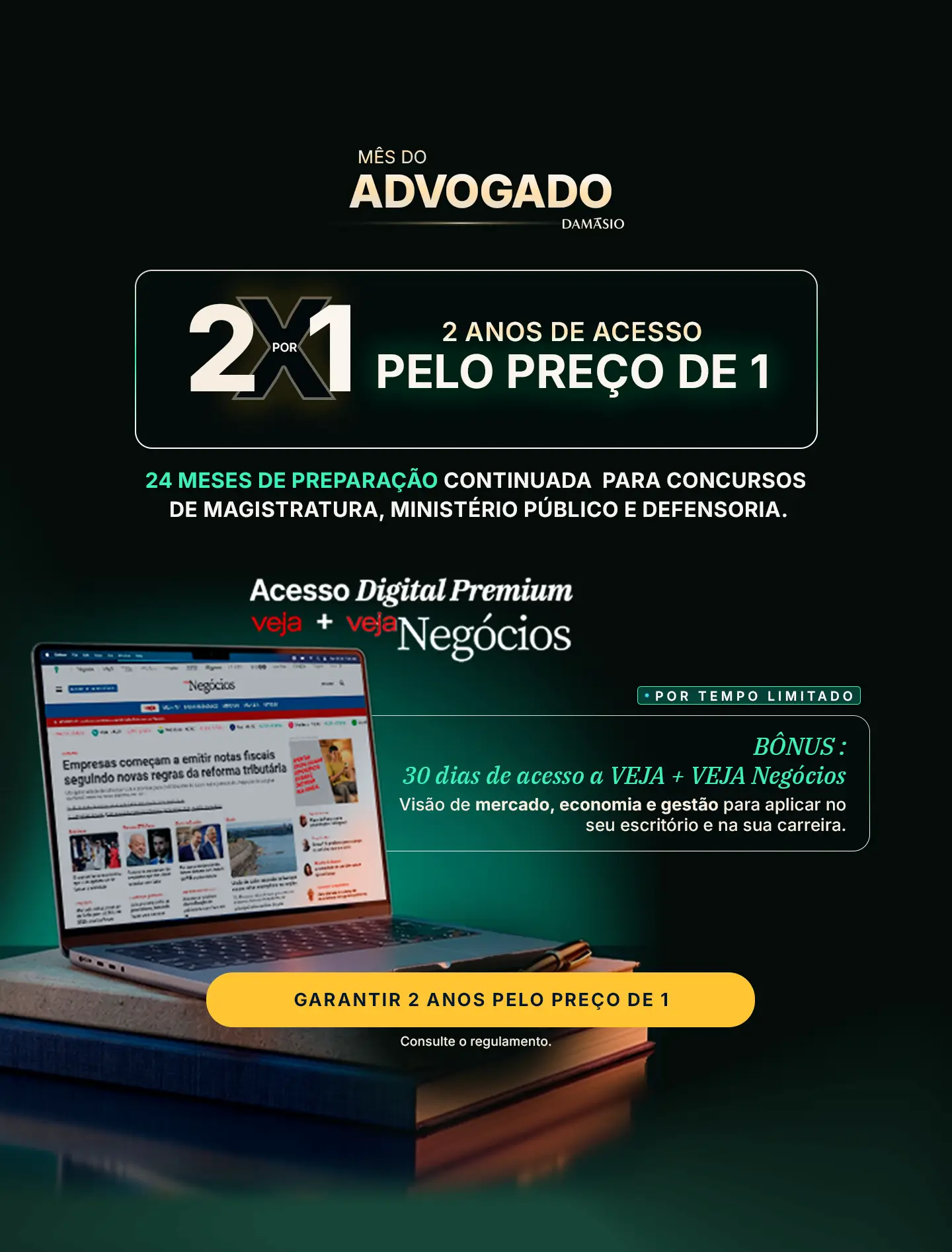 Promoção Mês do Advogado Damásio: compre e ganhe 30 dias de VEJA Negócios Digital: Visão de mercado, economia e gestão para aplicar no seu escritório e na sua carreira.