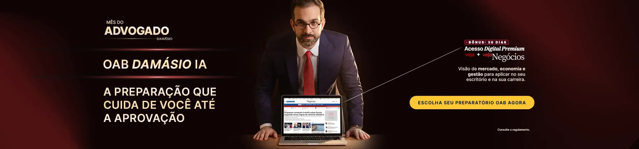 Promoção Mês do Advogado Damásio: compre e ganhe 30 dias de VEJA Negócios Digital: Visão de mercado, economia e gestão para aplicar no seu escritório e na sua carreira.